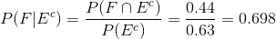 P(FE) = P(F n E“) P(E) 0.44 062 = 0.698