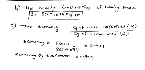 hourly of h b) the consumption Ś= 8007.094 Kglihr heating steam ( ) the econo conomy Ig of water vaporised (w) - kg of steam