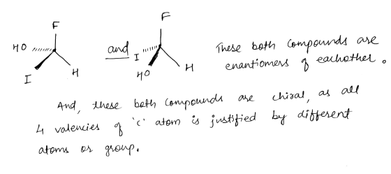 no nililled ha sono state I 1 These both compounds are enantiomers g eachother . H 1. And, these both compounds are chiral, a