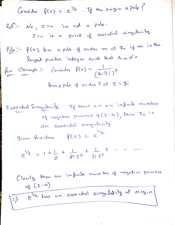 Consider f(a) = el . If the origin a pole? Sol - No, z o is not a pole. : zzo is a point of essential singularity. I Pole! f