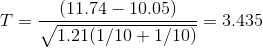 T = - (11.74 – 10.05) 1.21(1/10 + 1/10) = 3.435