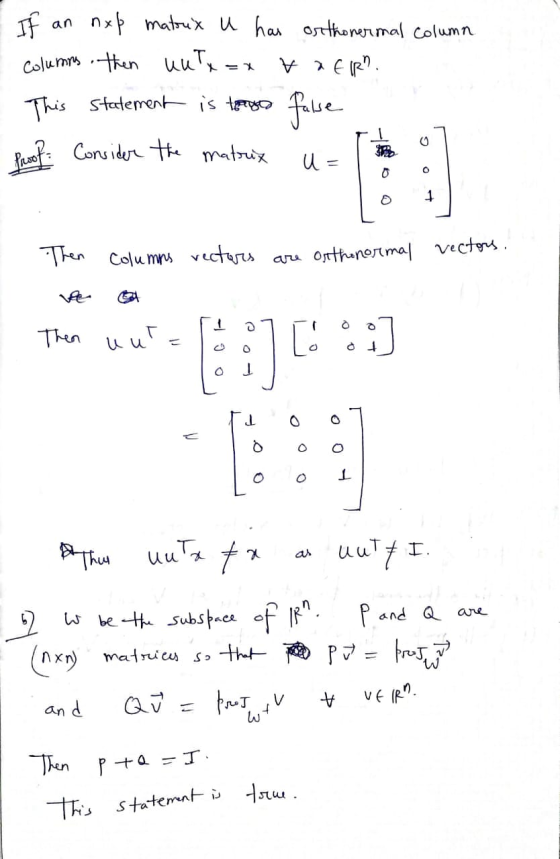 If an Proof Consider the matrix nxp matrux u has orthonermal column Columns then uutx. VER. This statement is tog false X=X