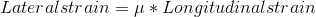 Lateral strain = \mu* Longitudinal strain