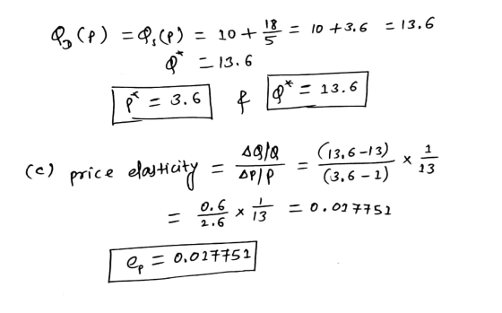 PCP) = 0,(P) = 10 + 12 = 10 +3,6 - 13.6 * = 13.6 F = 3.6 ť pop* = 13.6) ogle (13.6-13) x 1 (c) price elasticity - Apl P = (3.
