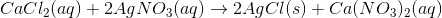 CaCl2(aq) + 2AgNO3(aq) + 2AgCl(s) + Ca(NO3)2(aq)