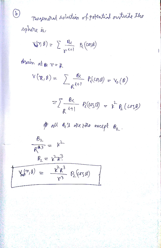 The general solution of potential outside the sphere is, Kathy B) = { (CoFe) Asain at Brar VCR/8)= plcosule) = vo(@) 25 peces