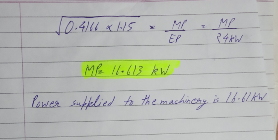 10.4166 x 15 = M = M ? 4kW MP 16.613 kW Power supplied to the machinery is 16.67 kW _