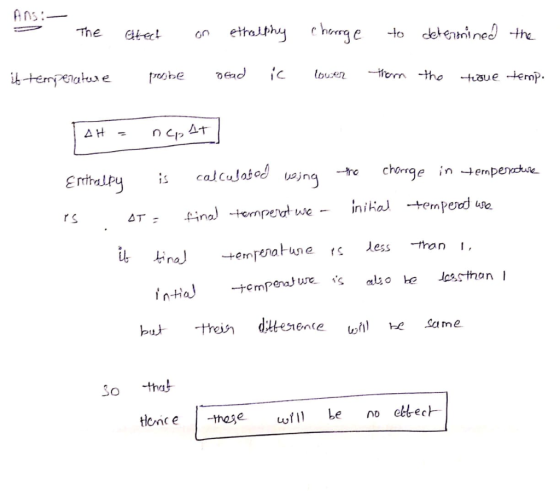 • The alect on ethalphy charrge to determined the it temperature poube dead ic lower than the toue temp. TAH = nepat Enthalpy
