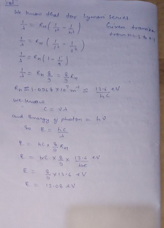 drom na to hl We know that for lyman series Criven transition t = Rul 1 - - 1 - Rn ( 12) and Energy of photon. 12 L 1 9 Rp 1.