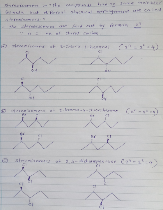 stereoisomers :- The compounds having same molecular formula but different styctural arrangements are called stereoisomers.