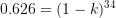 \large 0.626=(1-k)^{34}