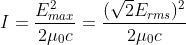 I = \frac{E_{max}^2}{2\mu _{0}c} = \frac{(\sqrt 2E_{rms})^2}{2\mu _{0}c}