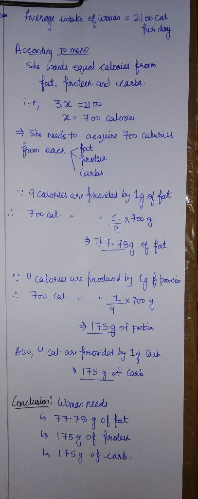 - Average intake of woman = 21 00 cal her day According to meno She wants equal calories from fat, proteen and carbs. ine, 3x
