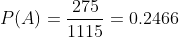 P(A)=\frac{275}{1115}=0.2466