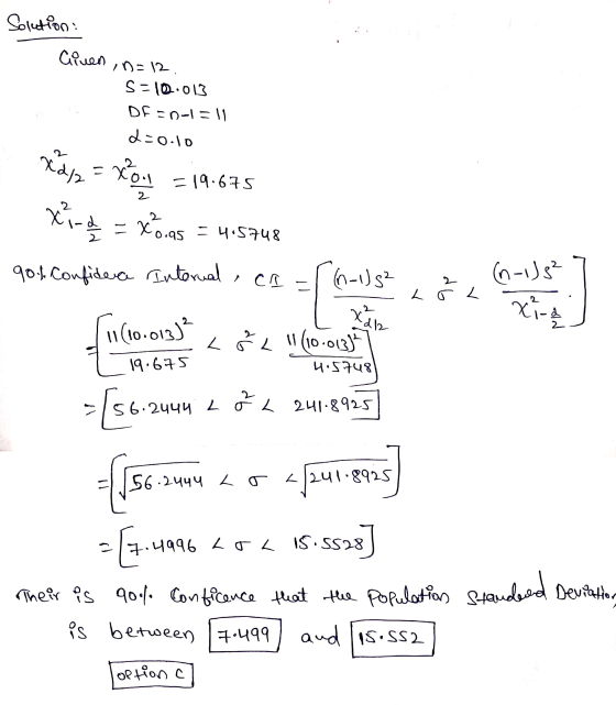 Solution: Given in 12 S=10.013 DF-n-1=ll 2=0.10 =19.675 xal = xo. x² -2 = xoias = 4:5748 ca 90.1. Confidera Interual, (n-1) s