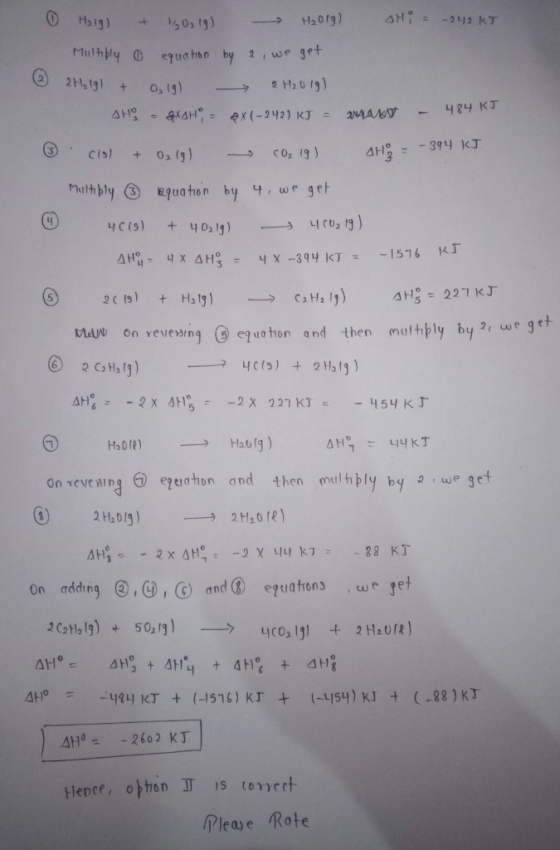 0 H21g) + 102 19) -> H2019) Hi = -242 KT 6 Multiply 2 2H₂19) + equation by 2, we get 0,19) 2H2019) - AXSH, = X(-242) KJ - MAN