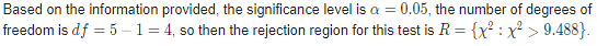 Based on the information provided, the significance level is a = 0.05, the number of degrees of freedom is df = 5-1 = 4, so t