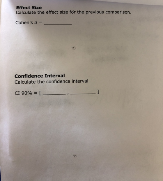 Effect Size Calculate the effect size for the previous comparison. Cohens d = Confidence Interval Calculate the confidence i