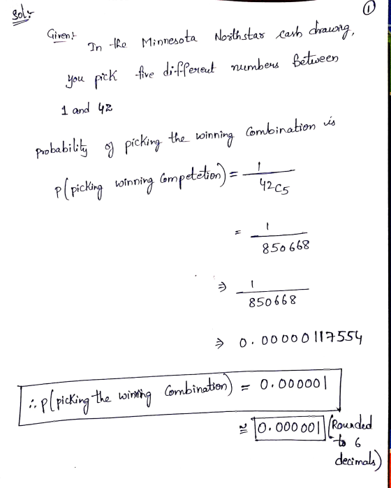 sola 0 Given! In the Minnesota Noothstar cash drawing, you pick five different members between 1 and 42 1 probability og pick