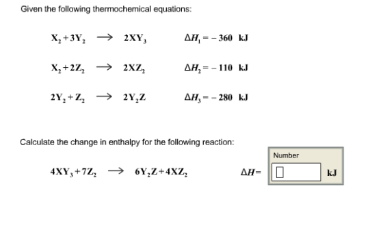 Given the following thermochemical equations AHI -360 kJ 2 XL AP, 110 kJ AH, 280 kJ 2Y. Calculate the change in enthalpy for the following reaction: AH Number kJ