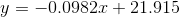 y=-0.0982x+21.915