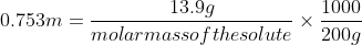 0.753 m =\frac{13.9 g}{molar mass of the solute}\times \frac{1000}{200 g}