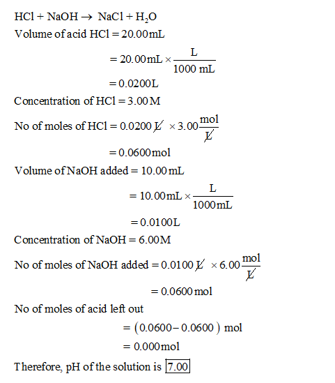 HCl + NaOH → NaCl + H2O Volume of acid HC1 = 20.00mL L = 20.00mL 1000 ml = 0.0200L Concentration of HCl = 3.00 M No of moles