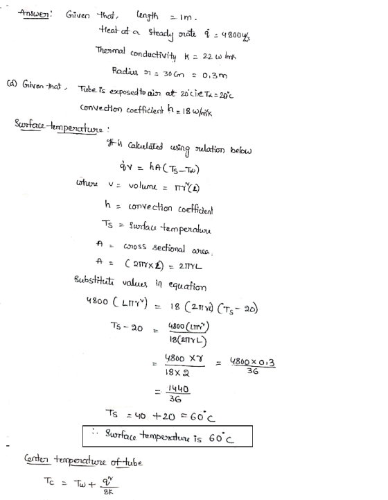 Answer: Given that length im. Heat at a steady orate 4 - 48004 Thermal conductivitu k = 22 w imk CD Given that, Radius 7 : 30
