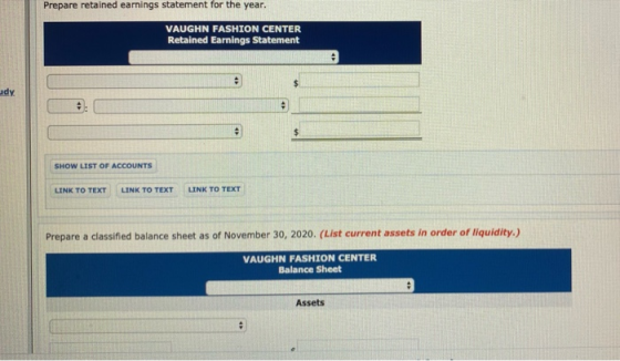 Prepare retained earnings statement for the year. VAUGHN FASHION CENTER Retained Earnings Statement dy SHOW LIST OF ACCOUNTS