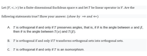 Let (V,<,>) be a finite-dimensional Euclidean space n and let T be linear operator in V. Are the following statements true? S