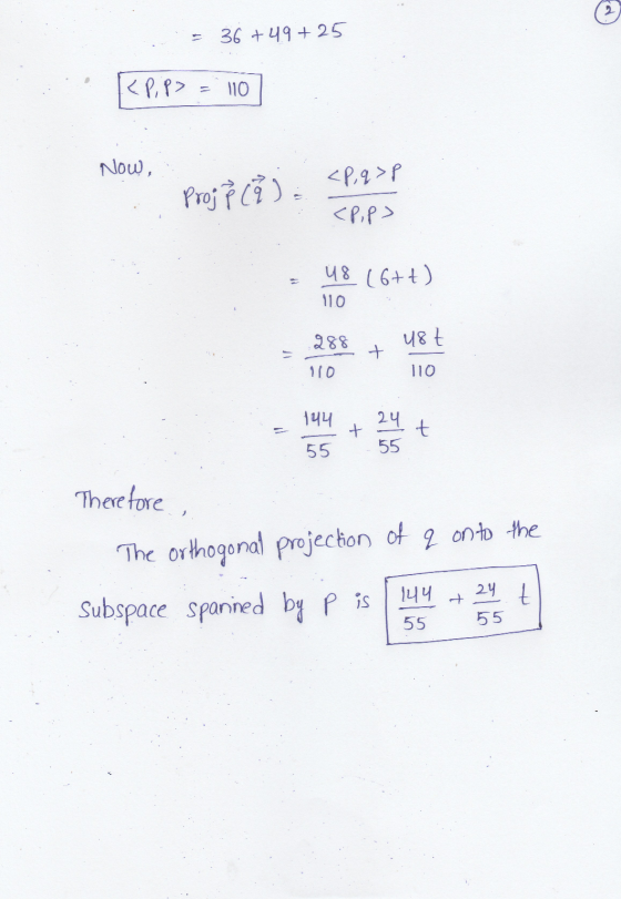 36 +49 +25 KP, p> = 110 Now, <P, q>P Proj P C). <PP> 48(6++) 110 288 ust + 110 110 144 + 24 55 t 55 Therefore, The orthogonal