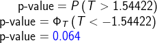 \textup{p-value}=P\left ( T>1.54422 \right )\\ \textup{p-value}=\Phi _T\left (T<-1.54422\right )\\ \textup{p-value}={\color{Blue} 0.064}