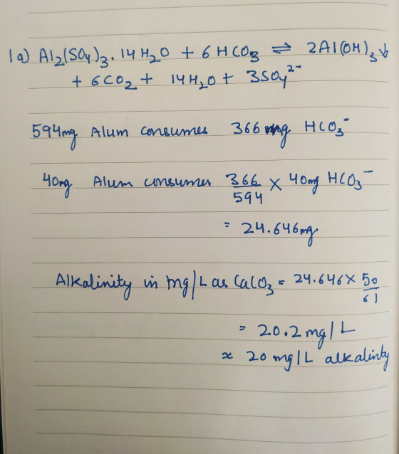 1a) A12(SO4)3.14 H2O + 6 H cong = 2Al(OH), v + 6CO₂ + 14H₂O + 304 594mg Alum consumes 366 ming HCO3 400g Alum consumer 366