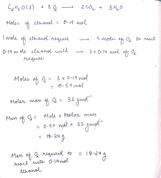 Ca Hoold) + 3 ů - 2 + 3 H₂O Moles of ethanol = 0.19 mol I mole of eth and require 0.19 mole ethanol will пило - 3 moles of Oz