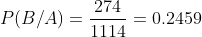 P(B/A)=\frac{274}{1114}=0.2459
