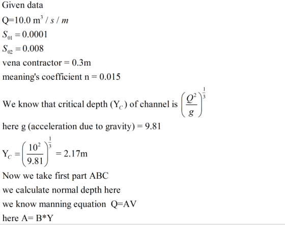 Given data Q=10.0 m /s / m So = 0.0001 S02 0.008 vena contractor = 0.3m meanings coefficient n = 0.015 3 We know that critic