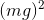 (mg)^2