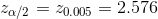 z_{\alpha /2}=z_{0.005}=2.576