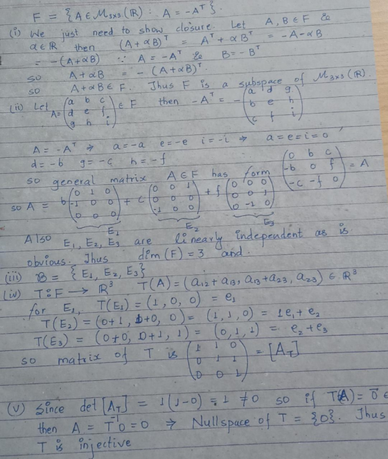 F = {A E M3x3. (IR) A = -AT} . (1) We just need to show closure. Let A BE F Ee - DER then (A+ dB) = A + 2Br = -A-4B. - - (A+Q
