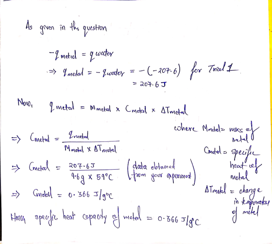 1. As given in the question -& metal = q water :>> 9 meted = 4wooster =-(-207.6) for Twicel L. = 207.6 J Now, a metal = Minet