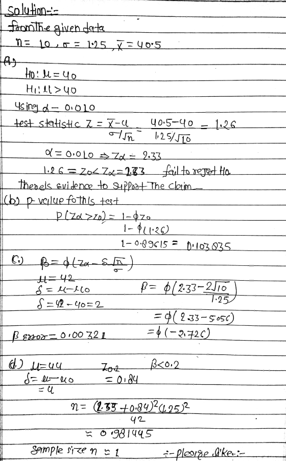 olun solution--- fromthe given dates ne le 0 = 1.25 t = 40:5 A. Ho: M=40 Hiill> 40 using &- 01010 test statistic Z = X-Cl 40.