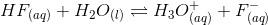 HF(aq) + H2O(1) = H30 ) + Flag