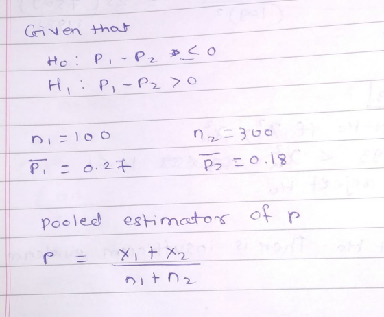 Given that Hoip,-P2 oso H:P, -P270 ni-100 nz=300 R2 = 0.18 E = 0.27 pooled estimator of p p = Xit X2 nitna