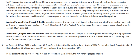 The Payback period (nothing but the traditional or conventional recovery period) is the period within which, cash outflows as