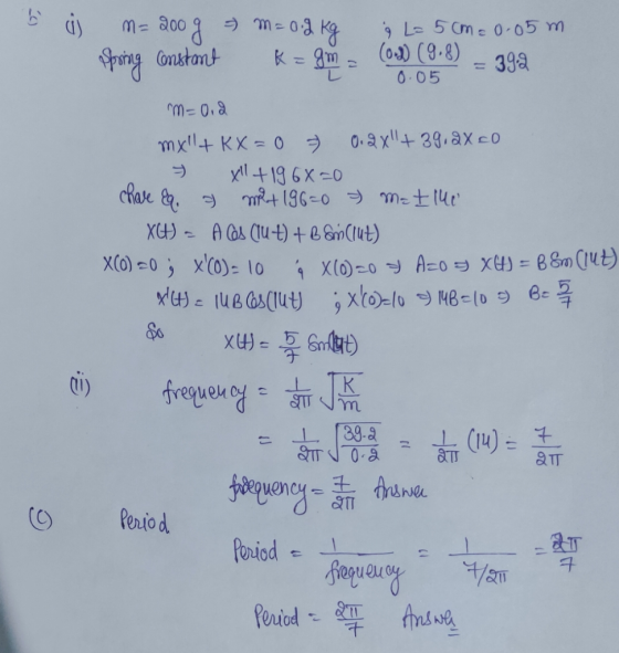 اف Spring constant K = Gm chare ea. m= 200 g = m = 0.9 kg ģL= 5 cm = 0.05 m (0.2) (9.8) 39a 0.05 m=0.2 mxll+KX=0 = 0.2x + 39,