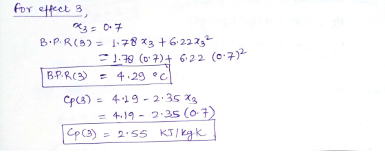for effect 3, E170 (0:7)+ 6:22 (0.7)2 3= 0.7 B.P.R(3) = 1.78X3 +622232 B.P.R(3) = 4.29 ec (p3) = 4:19-235 X3 4.19 - 2:35 (07)