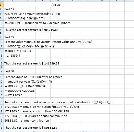 2 3 4 5 Answer Part 1) Future value = amount invested*(1+i)an = 100000*(1+(12%/2)^(6*2) = $201219.65 (rounded off to 2 decima
