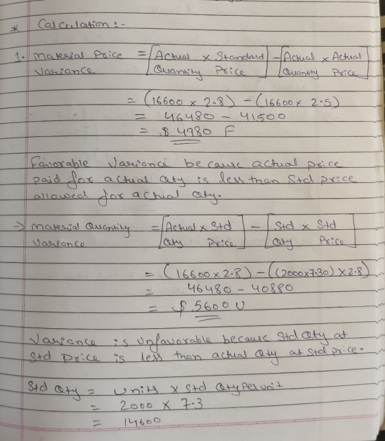Calculation : - 1. material variance Price = Actual x Standard - Actual & Louantity Price Quantity Actual Price - (16600 x 2.