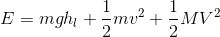 E = mghi + 5-mv? + MV