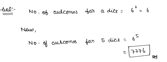 dal:- No. of outcomes for a dice = 66 Now, 65 No. of outcomes for 5 dice = = 17776 mas